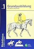Grundausbildung für Reiter und Pferd: Richtlinien für Reiten und Fahren Band 1: 6