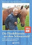 Die Pferdeflüsterin. Das Buch zur SWR-Doku über das bewegende Leben einer außergewöhnlichen...